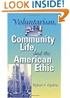 Voluntarism, Community Life, and the American Ethic (Philanthropic and Nonprofit Studies)