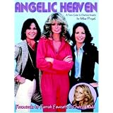 Angelic Heaven - A Fan's Guide To Charlie's Angels ~ Mike Pingel