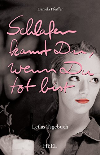Schlafen kannst du, wenn du tot bist: Leilas Tagebuch (German Edition)