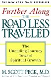 Further Along the Road Less Traveled: The Unending Journey Towards Spiritual Growth