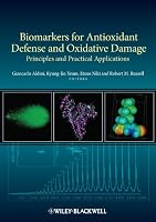 Biomarkers for Antioxidant Defense and Oxidative Damage Biomarkers for Antioxidant Defense and Oxidative Damage