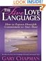 The Five Love Languages: How To Express Heartfelt Commitment To Your Mate