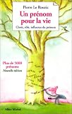 Un pr�nom pour la vie : choix, r�le, influence du pr�nom
