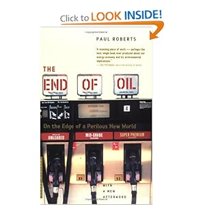 The End of Oil: On the Edge of a Perilous New World by Paul Roberts