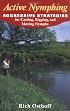 Active Nymphing: Aggressive Strategies for Casting, Rigging, And Moving the Nymphs
