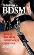 The Good Guide to BDSM: Bondage, Domination, Submission and Sadomasochism for Beginners