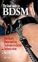 The Good Guide to BDSM: Bondage, Domination, Submission and Sadomasochism for Beginners