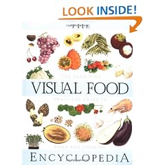 The Visual Food Encyclopedia: The Definitive Practical Guide to Food and Cooking