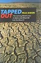 Tapped Out: The Coming World Crisis in Water and What We Can Do About It