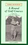A Round of Golf Courses: A Selection of the Best Eighteen (Golf Classics)