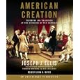 American Creation: Triumphs and Tragedies at the Founding of the Republic