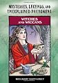 Witches and Wiccans (Mysteries, Legends, and Unexplained Phenomena)