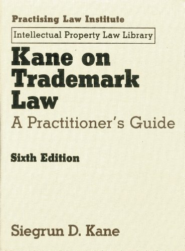 Kane on Trademark Law: A Practitioner's Guide (includes CD) (Intellectual Property Law Library)
