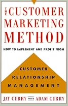 The Customer Marketing Method : How to Implement and Profit from Customer Relationship Management