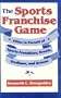 The Sports Franchise Game: Cities in Pursuit of Sports Franchises, Events, Stadiums, and Arenas
