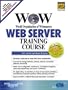 WOW World Organization of Webmasters Web Server Training Course (Complete Training Course Series)