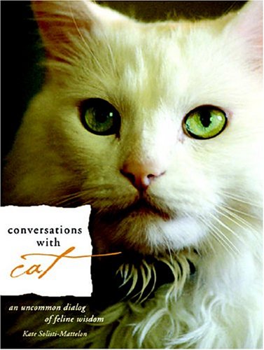 Conversations with Cat: An Uncommon Catalog of Feline Wisdom