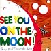 See You On The Moon