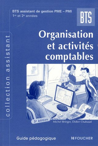 Organisation et activités comptables BTS assistant de gestion PME-PMI : Guide pédagogique