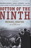 Bottom of the Ninth: Branch Rickey, Casey Stengel, and the Daring Scheme to Save Baseball from Itself