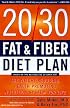 The 20/30 Fat & Fiber Diet Plan : The Weight-Reducing, Health-Promoting Nutrition System for Life (Harper Resource Book)