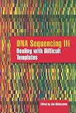 DNA Sequencing III: Dealing With Difficult Templates