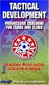 Tactical Development: Progressive Coaching For Soccer Teams & Clubs