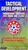 Tactical Development: Progressive Coaching For Soccer Teams & Clubs