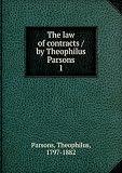 The law of contracts / by Theophilus Parsons. 1