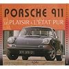Porsche 911 : Le plaisir a l'�tat pur