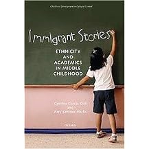 Immigrant Stories (Ethnicity and Academics in Middle Childhood) (Child Development in Cultural Context) (Hardcover)
