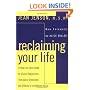 Reclaiming Your Life: A Step-by-Step Guide to Using Regression Therapy to Overcome the Effects of Childhood Abuse