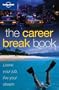 Lonely Planet The Career Break Book (General Reference)