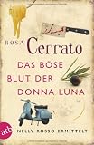 Das b&ouml;se Blut der Donna Luna: Nelly Rosso ermittelt  Kriminalroman - Rosa Cerrato