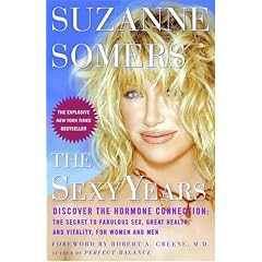 The Sexy Years: Discover the Hormone Connection: The Secret to Fabulous Sex, Great Health, and Vitality, for Women and Men