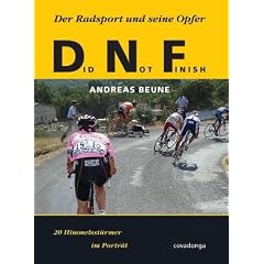 Did Not Finish: Der Radsport und seine Opfer. 20 Himmelsst�rmer im Portr�t