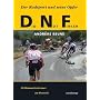 Did Not Finish: Der Radsport und seine Opfer. 20 H&hellip von Andreas Beune