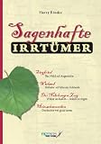 Sagenhafte Irrt�mer. Deutsche Sagenwelt - auf den Kopf gestellt - Harry B�seke