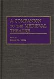 A Companion To The Medieval Theatre