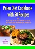 Paleo Diet Cookbook with 50 Recipes: &Easy Explanation of Paleolithic Diet