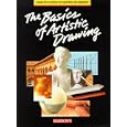 Basics of Artistic Drawing, The (The Complete Course on Drawing and Painting)