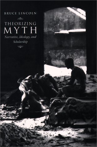 Cover image : Theorizing Myth: Narrative, Ideology, and Scholarship