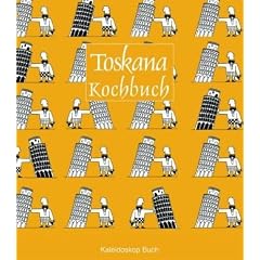 Das Toskana Kochbuch: �ber 60 landestypische Rezepte