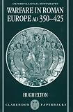 Warfare in Roman Europe, AD 350-425 (Oxford Classical Monographs)