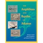 The Amphibians and Reptiles of Arkansas by  Stanley E. Trauth, Henry W. Robison, and Michael V. Plummer