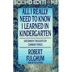 All I Really Need to Know I Learned in Kindergarten