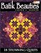 Batik Beauties: 18 Stunning Quilts