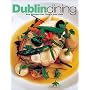 Dublin Dining: New Recipes from Dublin's Finest Chefs