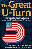 The Great U-turn: Corporate Restructuring And The Polarizing Of America