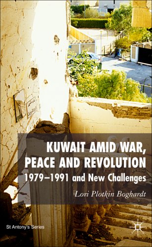Kuwait Amid War, Peace and Revolution: 1979-1991 and New Challenges (St Antony's Series)